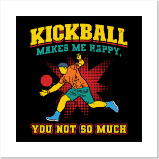 Kickball makes me happy you not so much Kickballer Posters and Art